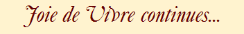 Joie de Vivre continues...